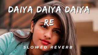 Daiya Daiya Daiya Re (Slowed Reverb) Song - Dil Ka Rishta | Alka Yagnik