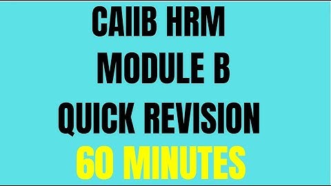 CAIIB HRM || MODULE B || COMPLETE REVISION IN 60 MINUTES || ELECTIVE HUMAN RESOURCE MANAGEMENT