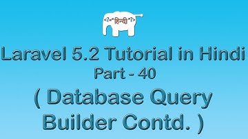 Laravel 5 Tutorial for Beginners in Hindi ( Query Builder Contd. ) | Part-40