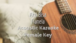 Download Lagu Aku Bisa - Flanela - Acoustic Karaoke (Female Key) MP3