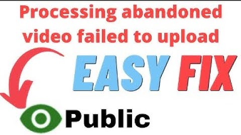 Processing failed || Video Failed To Upload Complete Solution & Reason Behind Processing abandoned ?