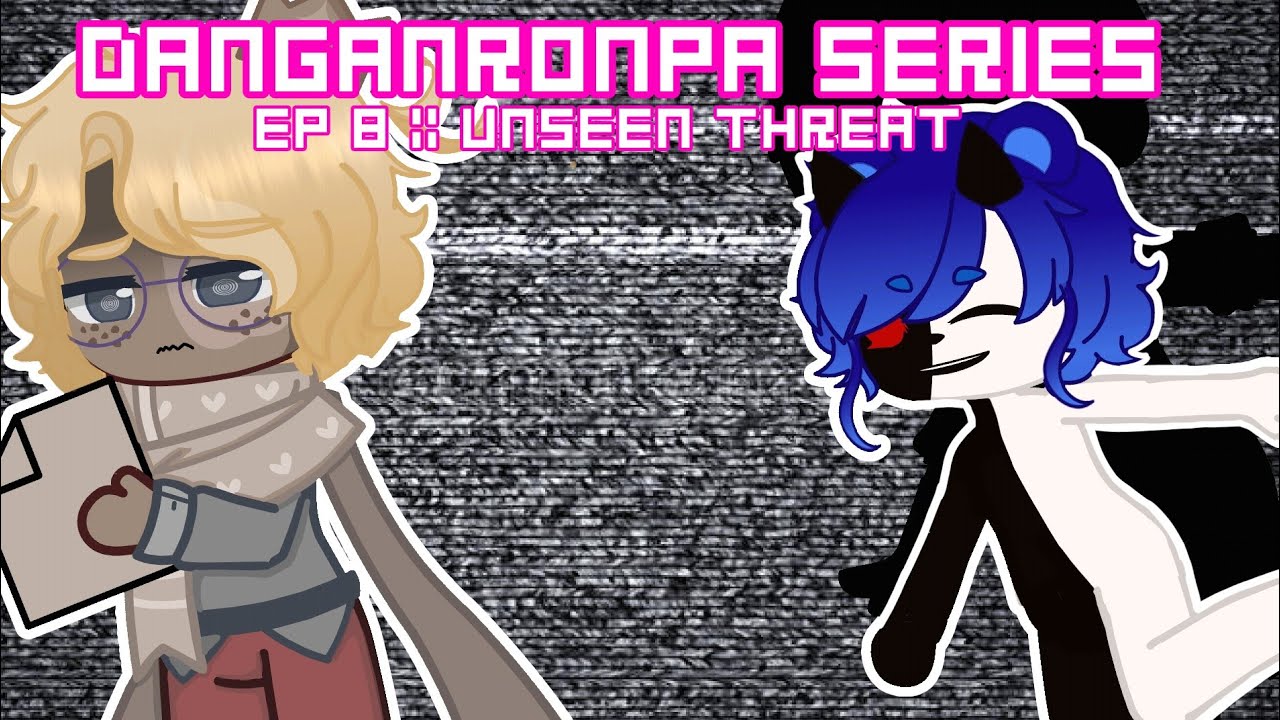 Danganronpa Series// Unseen Threat// Episode 8