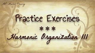 AP Music Theory Quiz 7 | Harmonic Organization Part 3 Practice Exercises
