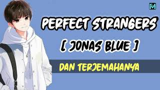 Perfect strangers - Jonas blue [Lirik lagu dan video terjemahanya]
