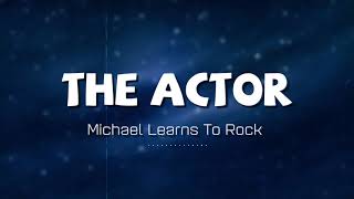 Michael Learns To Rock - The Actor (Lyrics + Vietsub)