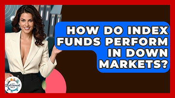 How Do Index Funds Perform In Down Markets? - Get Retirement Help