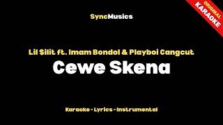 Lil $ilit ft. Imam Bondol & Playboi Cangcut - Cewe Skena | Karaoke - Lirik - Instrumental