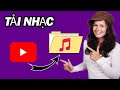 Cách Tải Nhạc Từ YouTube Sang MP3 | Nhanh Và Dễ
