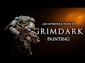 An Introduction To GRIMDARK Painting