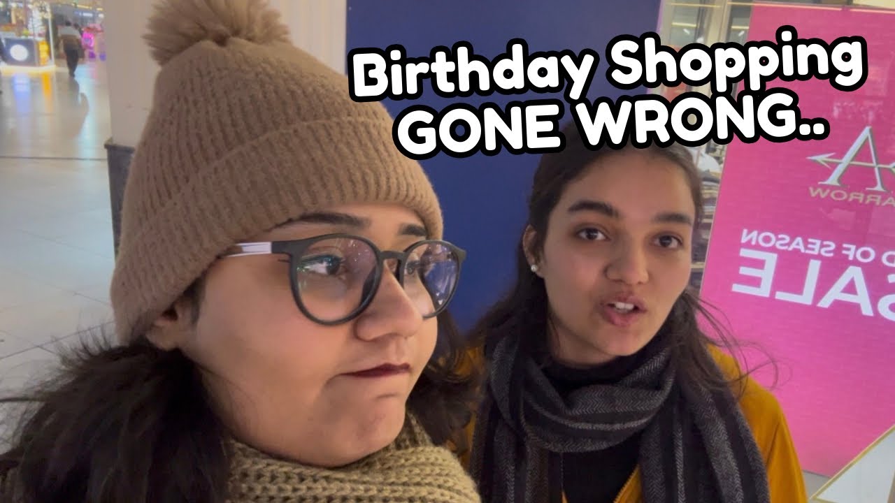 BIRTHDAY SHOPPING GONE WRONG😭 | Daily Vlog 4