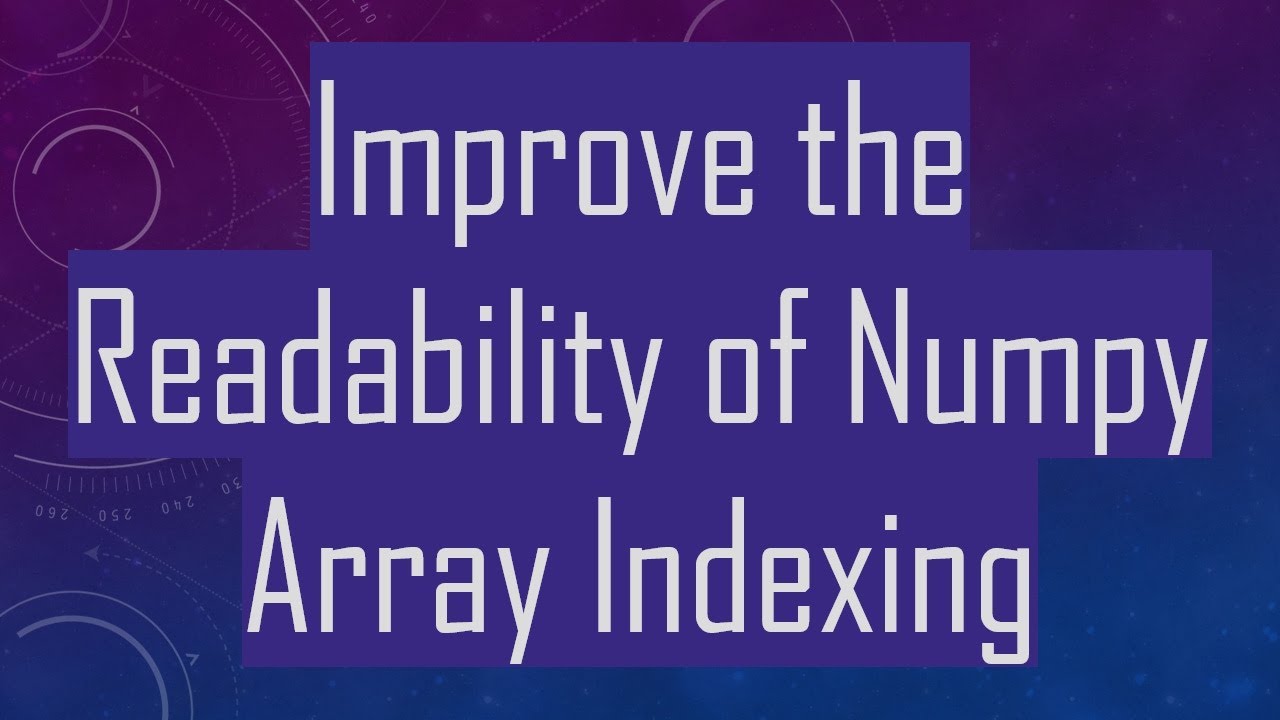 Improve the Readability of Numpy Array Indexing - YouTube