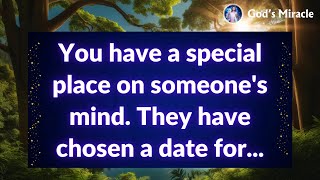 You have a special place on someone's mind. They have chosen a date for...