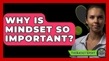 Why Is Mindset So Important? - The Racket Xpert