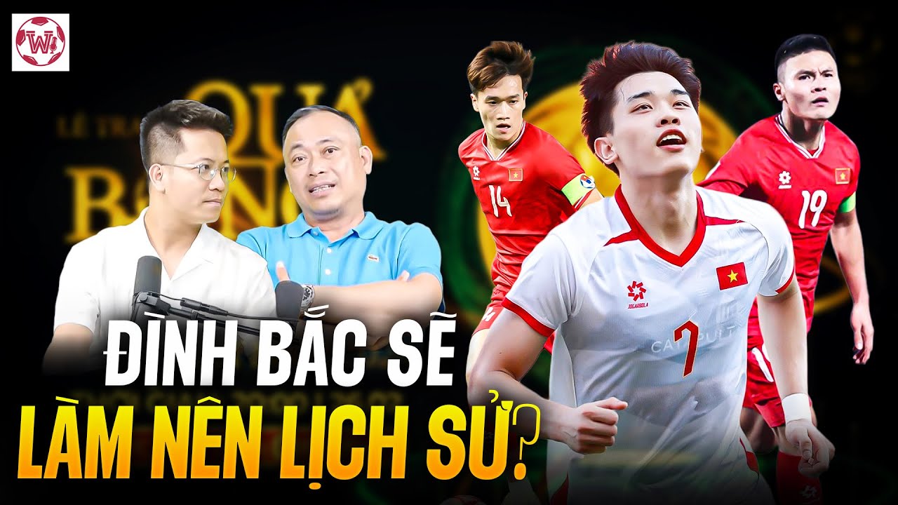 LIỆU HCV SEA GAMES CÓ GIÚP ĐÌNH BẮC GIÀNH QUẢ BÓNG VÀNG? | WE SPEAK FOOTBALL