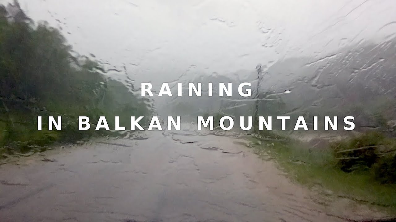 Driving In Bulgaria ブルガリア 豪雨のバルカン山脈を越えてコプリフシティツァ方面へ Youtube