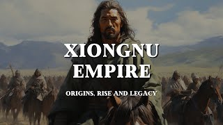 Modu Chanyu and the Xiongnu Empire 