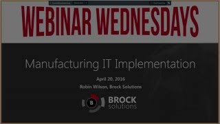 Webinar Wednesdays - Manufacturing IT Implementation How It Solution Implementation Actually Works Bryce Gammon