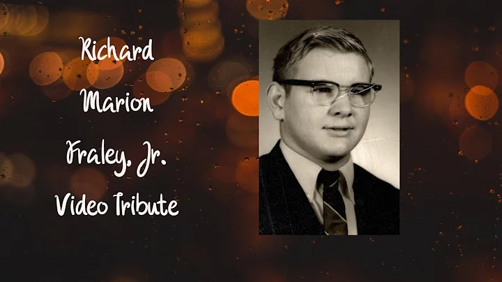 Richard Marion Fraley, Jr. Video Tribute