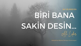 ALİ LİDAR - BİRİ BANA SAKİN DESİN ... Resimi