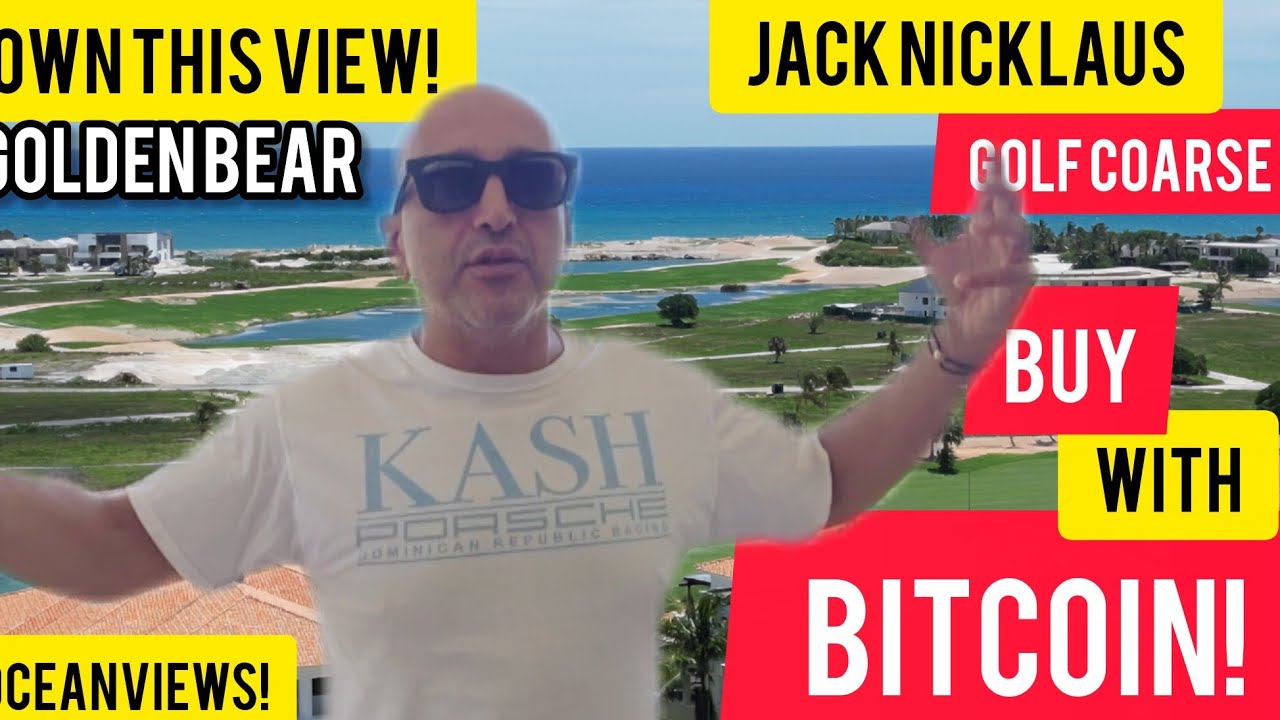 Buy with BITCOIN | Oceanviews + Jack Nicklaus Golf | Golden Bear | Cap Cana Dominican Republic 