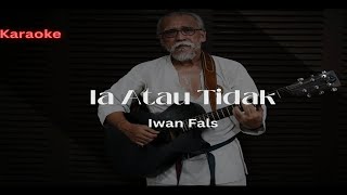 Download Lagu Karaoke, Ia atau Tidak, Iwan Fals @taringdoberman MP3