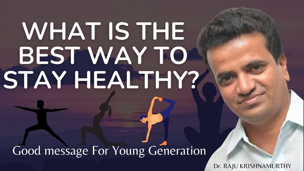 What is the best way to stay healthy? Dr. Raju K YouTube