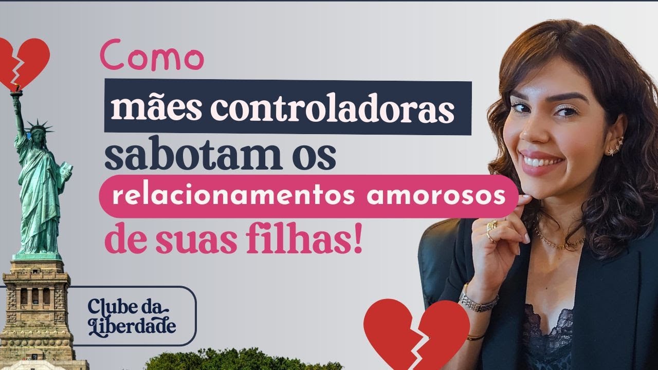 Como Mães Controladoras Sabotam Relacionamentos Amorosos da Filha!