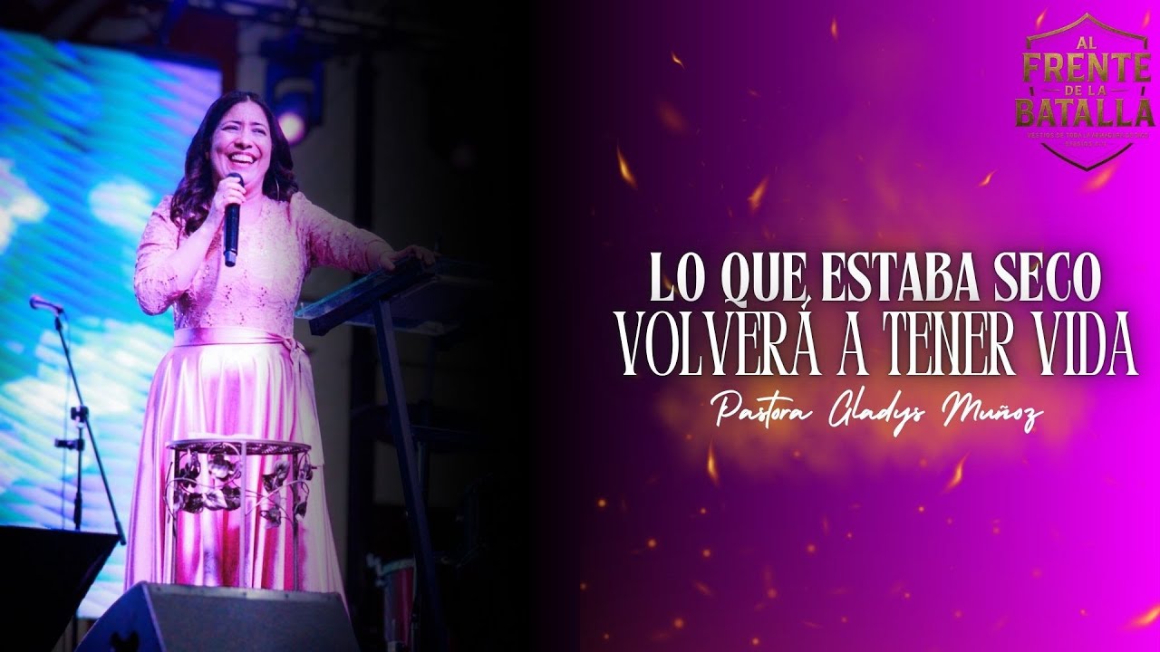"Lo que estaba seco volverá a tener vida" | Pastora Gladys Muñoz