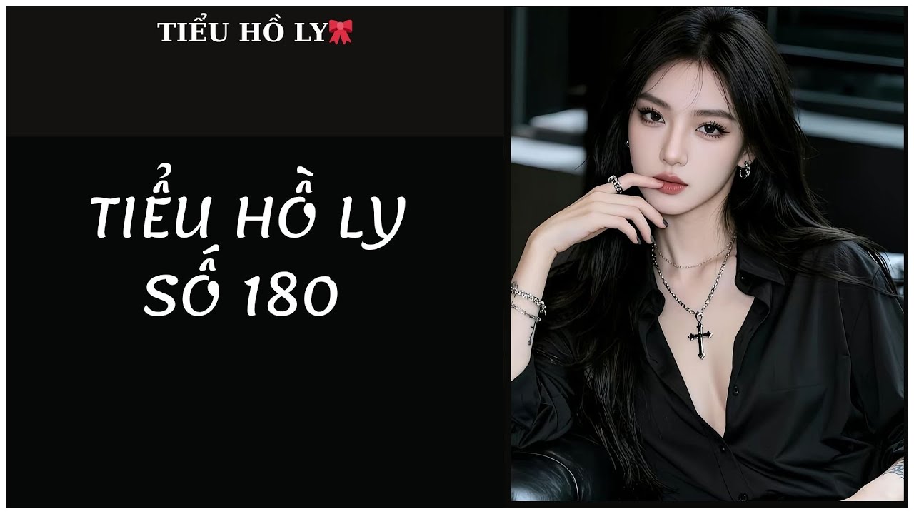 [TRUYỆN AUDIO] TIỂU HỒ LY SỐ 180 - AUDIO // FULL : TIỂU HỒ LY🎀
