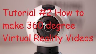 Tutorial 2 Learn how to make 360 video for virtual reality, how to film / record 360 VR video camera screenshot 4