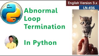 LN36 Abnormal Loop Ttermination In Python3.x Versions Using Continue & Break Statements | Python3 |