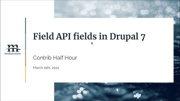 Field API fields in Drupal 7; Contrib Half Hour, 2021-03-18