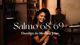 Salmo 68 (69) | "Atendei-me, ó Senhor, pelo vosso imenso amor!"