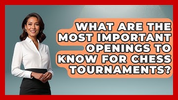 What Are the Most Important Openings to Know for Chess Tournaments? | The Chess Codex