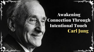The Unspoken Language of Desire Awakening Connection Through Intentional Touch - Carl Jung