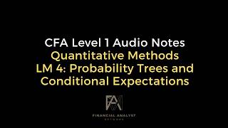 CFA Level 1 Audio Notes: Quantitative Methods - LM 4 probability trees and conditional expectations