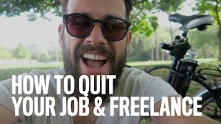 How To Quit Your Job & Freelance