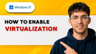 How to Enable Virtualization in Windows 11 [2026 Full Guide]