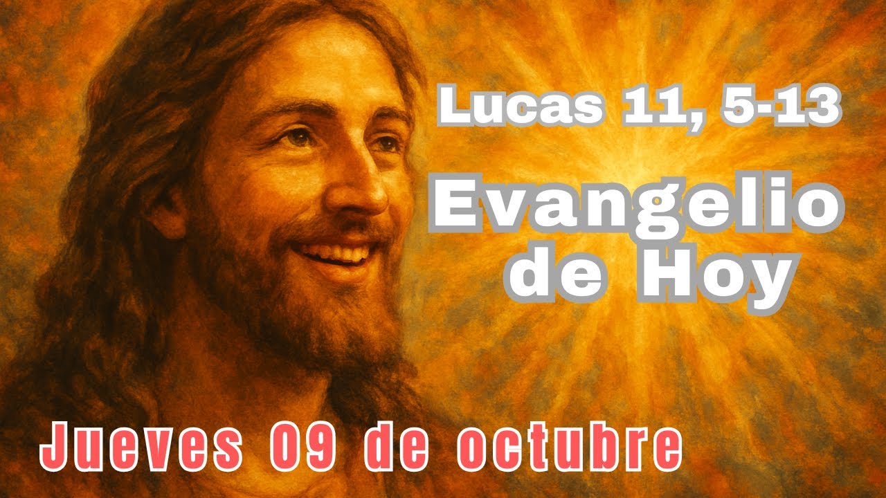 Del Santo Evangelio según san Lucas 11, 5-13 | Hoy Jueves 9 de ...