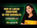 Class 10 Maths Exercise 3.2 🔥 FULL EXPLANATION | Pair of Linear Equations (CBSE 2027)