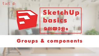 PART 6 || SKETCHUP BASICS TUTORIAL MALAYALAM || GROUPS & COMPONENTS