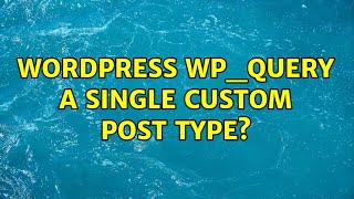 Wordpress: wp_query a single custom post type (2 Solutions!!)