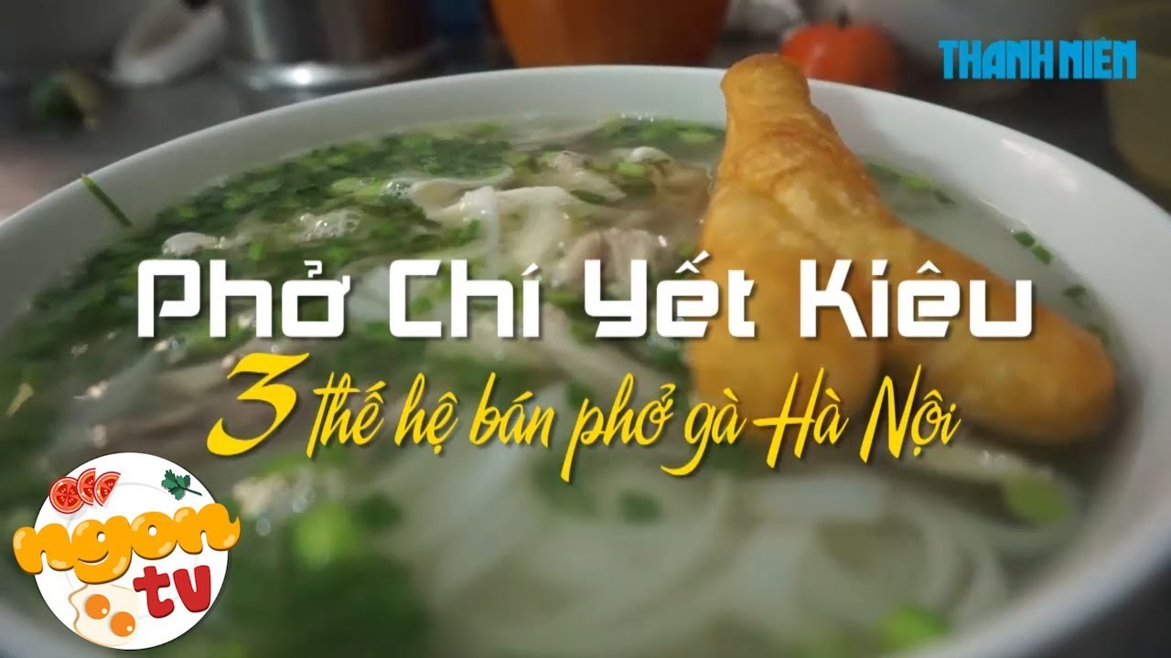 Nếm thử tô phở gà 3 thế hệ ở Hà Nội 🥣 Phở Chí Yết Kiêu - YouTube