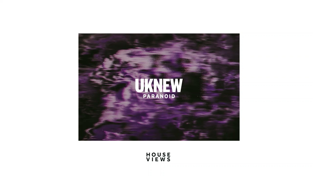 Watch Uknew - Paranoid on YouTube Watch Uknew - Paranoid on YouTube
