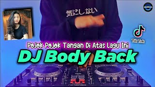 DJ BODY BACK REMIX POJOK POJOK TANGAN DI ATAS LAGU INI TIKTOK VIRAL FULL BASS TERBARU 2021