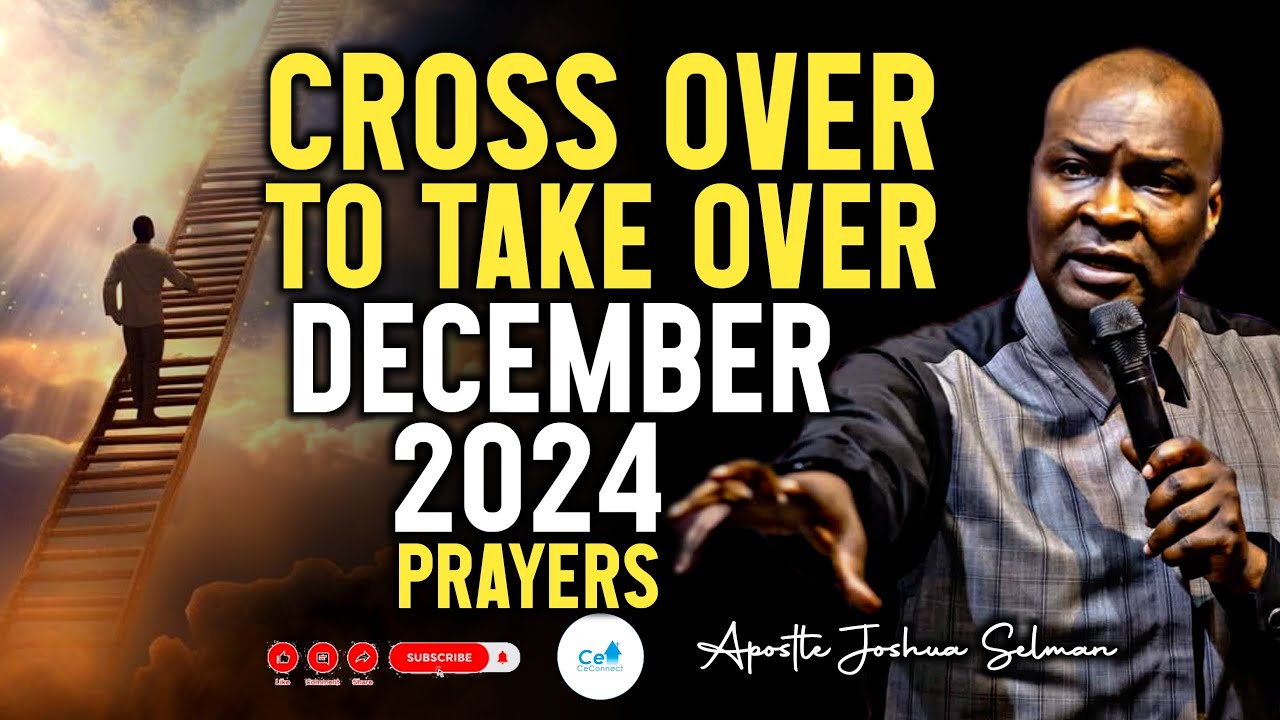CROSS OVER TO TAKE OVER DECEMBER 2024 PROPHETIC PRAYERS With Apostle ...