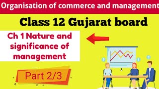 Nature and significance of management || part 2 || O.C.M || B.A || Class 12 || Gujarat board