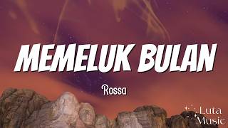 Memeluk Bulan  Rossa  Lirik 