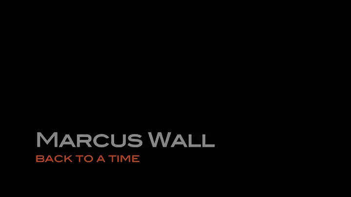 Marcus Wall - Back to a Time