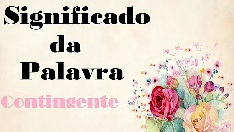 O que é contingente exemplo?